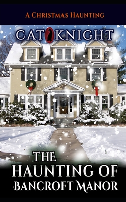 The Haunting of Bancroft Manor - Cat Knight
