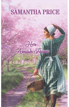 Poza produsului Her Amish Farm: Amish Romance - Samantha Price
