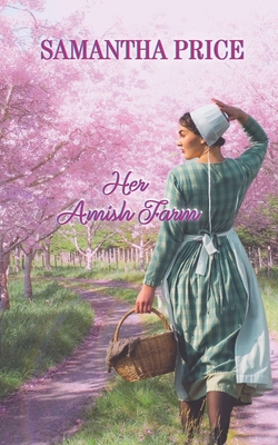 Her Amish Farm: Amish Romance - Samantha Price