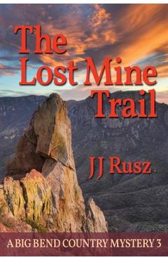 Poza produsului The Lost Mine Trail: A Big Bend Country Mystery 3 - J. J. Rusz