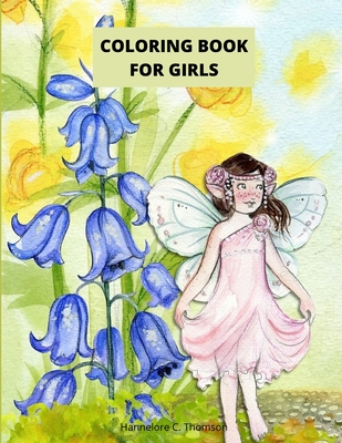 Coloring Book For Girls: Amazing Coloring & Activity Book for Girls with Flowers -Flowers Coloring Pages for Teens & Girls Age 4-8, 8-12 -50 Un - Hannelore C. Thomson