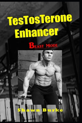 Testosterone Enhancer - Beast Mode - Shawn Burke