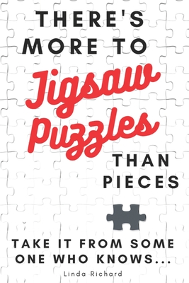 There's More to Jigsaw Puzzles Than Pieces: Take it from someone who knows. - Linda Richard