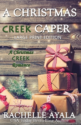 A Christmas Creek Caper [Large Print Edition]: A Holiday Short Story - Rachelle Ayala