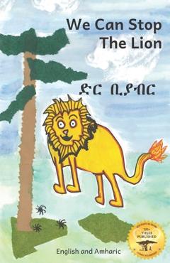 Poza produsului We Can Stop the Lion: An Ethiopian Tale of Cooperation in Amharic and English - Ready Set Go Books