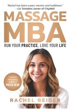 Poza produsului Massage MBA: Run Your Practice, Love Your Life - Rachel Beider