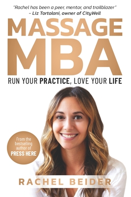 Massage MBA: Run Your Practice, Love Your Life - Rachel Beider