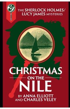 Coperta cărții 'Christmas on the Nile: A Sherlock Holmes and Lucy James Mystery - Charles Veley'