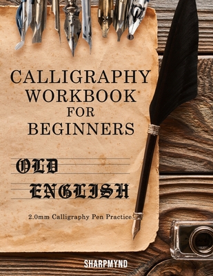 Calligraphy Workbook for Beginners: Old English 2.0mm Calligraphy Pen Practice - Sharpmynd