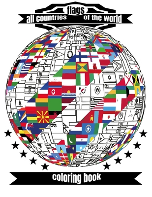 All Countries Flags of The World Coloring Book: All Flags of The World With Their Names, Children's Travel Coloring Book, 188 World Flags In One Book, - Taoufik El