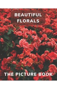 Coperta cărții 'Beautiful Florals: The Picture Book for Florals a Gift Book for Alzheimer's Patients and Seniors with Dementia . - Katy'