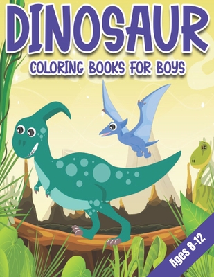 Dinosaur Coloring Books for Boys Ages 8-12: Dinosaur Gifts for Older Kids - Paperback Coloring to - Family Coloring Funny