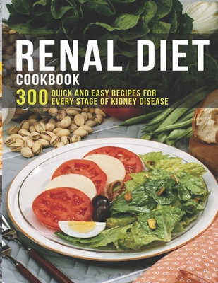 Renal Diet Cookbook: 300 Quick and easy Recipes for every stage of kidney disease - James Dunleavy