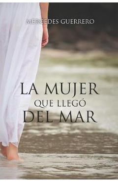 Poza produsului La Mujer Que Llegó del Mar - Mercedes Guerrero