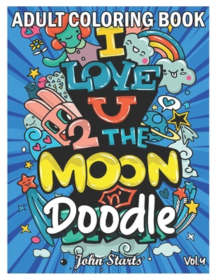 Doodle: An Adult Coloring Book Stress Relieving Doodle Designs Coloring Book with 25 Antistress Coloring Pages for Adults & Te - John Starts Coloring Books