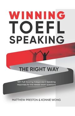 Coperta cărții 'WINNING TOEFL Speaking - The Right Way: Independent Speaking Examples For Full-Scoring TOEFL Answers - Konnie Wong'