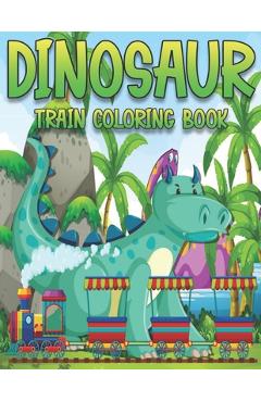 Coperta cărții 'Dinosaur Train Coloring Book: Dinosaurs for Toddlers - Paperback Coloring to - Family Coloring Funny'