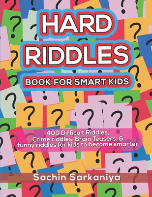 Coperta cărții 'Hard Riddles Book for Smart Kids: 400 Difficult Riddles, Crime riddles, Brain Teasers & Funny Riddles for Kids to'
