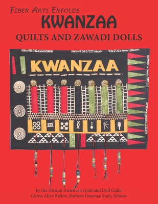 Fiber Arts Enfolds Kwanzaa Quilts and Zawadi Dolls - Gloria Allen Kellon