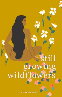 Still Growing Wildflowers - Where She Grows