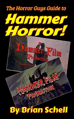 The Horror Guys Guide to Hammer Horror! - Brian Schell