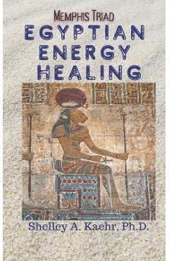 Poza produsului Egyptian Energy Healing: Memphis Triad - Shelley Kaehr