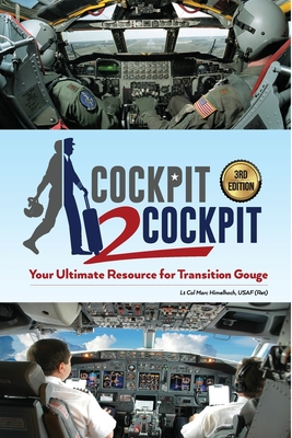 Cockpit to Cockpit: Your Ultimate Resource for Transition Gouge - Usaf (ret) Lt Col Marc Himelhoch