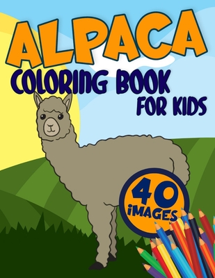 Alpaca Coloring Book for Kids: Activity, Relaxing, Funny and Easy Colouring Pages Inspired Scenes Life Learning who loves LLamas for Girls and Boys A - Golden Craft
