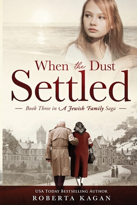 When The Dust Settled: Book Three in a Jewish Family Saga - Roberta Kagan