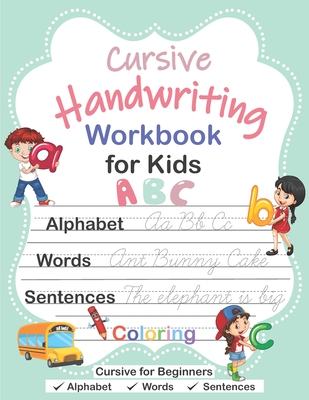 Cursive Handwriting Workbook for Kids: Cursive for Beginners Workbook, Cursive Letter Tracing Book, Alphabet Writing, Words, Sentences, Handwriting Pr - Kajetan B. Jenkins