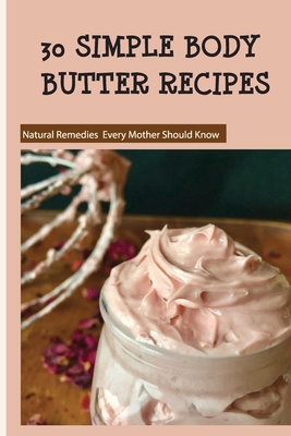 30 Simple Body Butter Recipes - Natural Remedies Every Mother Should Know: Milk And Honey Body Butter Recipe - Randolph Kordys