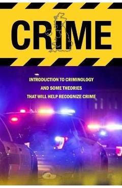 Poza produsului Crime: Introduction To Criminology And Some Theories That Will Help Recognize Crime: Crime Book - Jamaine Donaldson