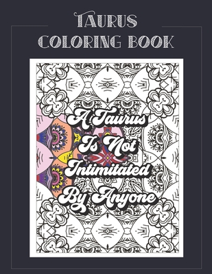 Taurus Coloring Book: Zodiac sign coloring book all about what it means to be a Taurus with beautiful mandala and floral backgrounds. - Summer Belles Press