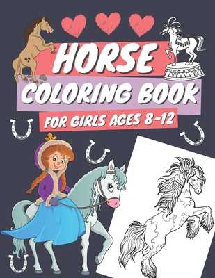 Horse Coloring Book for Girls Ages 8-12: Coloring Pages for Kids With Cute Horses and Ponies, Gift For Children Who Love Coloring and Animals - Oscar Barrys