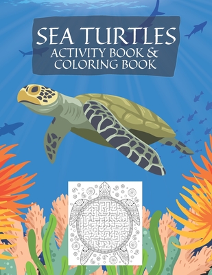 Sea Turtles Coloring Book: Sea Turtle Coloring Book And Activity Book With Pages To Color And Mazes For Kids And Adults Easy And Relaxing - Golden Casper