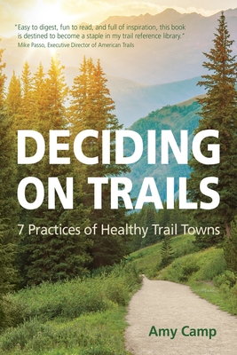 Deciding on Trails: 7 Practices of Healthy Trail Towns - Amy Camp