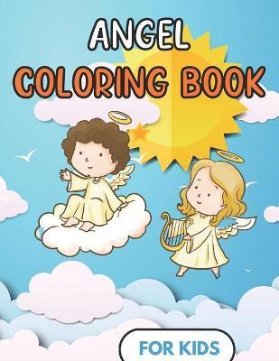 Angel Coloring Book For kids: Fun Design - Children and toddler Gift - For Christian - 50 Illustrations - Chroma Simple Book