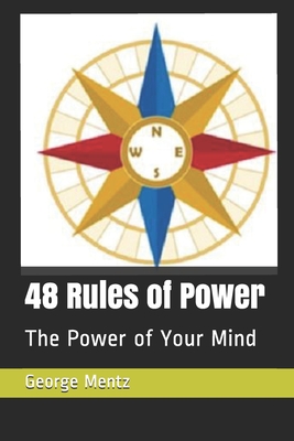 48 Rules of Power: The Power of Your Mind - George Mentz
