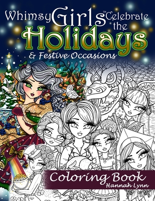 Whimsy Girls Celebrate the Holidays & Festive Occasions Coloring Book - Hannah Lynn