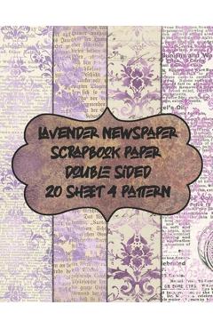 Coperta cărții 'lavender newspaper scrapbook paper double sided 20 sheet 4 pattern: decorative textured scrapbooking paper for'