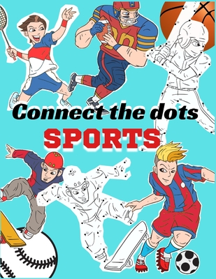 Connect The Dots Sports: Extreme dot to dot books sports games for older kids Boys Girls Ages 6-12 - Sutima Creative