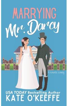 Poza produsului Marrying Mr. Darcy: A romantic comedy - Kate O'keeffe