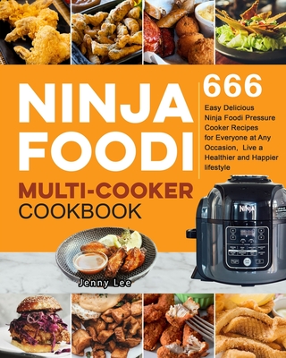 Ninja Foodi Multi-Cooker Cookbook: 666 Easy Delicious Ninja Foodi Pressure Cooker Recipes for Everyone at Any Occasion, Live a Healthier and Happier l - Cameron Williams