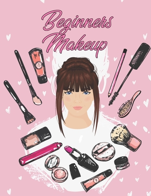 Beginners Makeup: Basic Hair and Face Charts to Practice Makeup and Coloring Pages for Kids and Young Aspiring Makeup Artists - Darwin Makeup