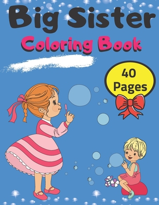 Big Sister Coloring Book 40 Pages: Rainbow Unicorns Colouring Pages For Toddlers and Little Girls 2-6 Ages Cute Gift Idea From New Baby I Am Going To - Golden Shapes