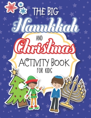 The Big Hanukkah And Christmas Activity Book For Kids: A Chrismukkah Coloring and Activity Book for Interfaith Families! Includes Over 50 Pages Of Chr - Julie Reddy