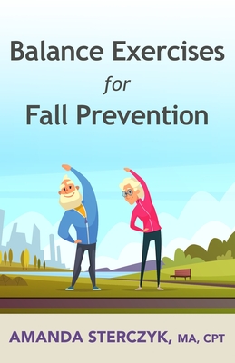 Balance Exercises for Fall Prevention: A seniors' home-based exercise plan - Amanda Sterczyk