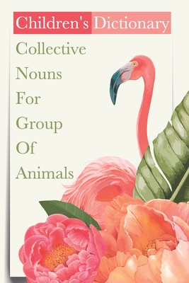 Children'S Dictionary Collective Nouns For Group Of Animals: Kids Book - Susanna Kendle