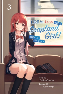 I Fell in Love With A Soapland Girl! (Light Novel) Volume 3 - Apple Ringo