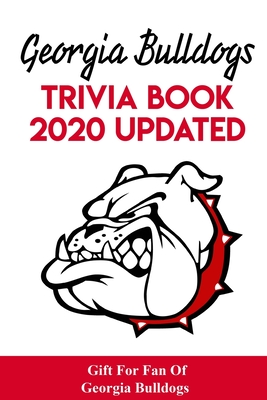 Georgia Bulldogs Trivia Book - 2020 Updated Gift For Fan Of Georgia Bulldogs: Family Trivia Book - Cindy Jiang